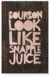 Bourbon Look Like Snapple Juice